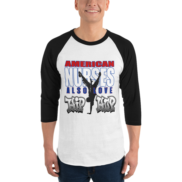 American Nurses Also Love Hip Hop -3/4 sleeve raglan shirt