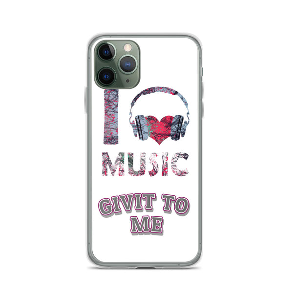 iPhone Case I Love Music Givit To Me