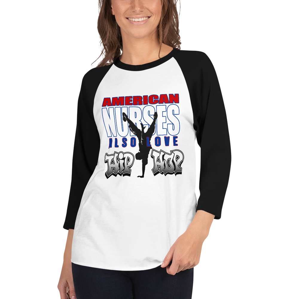 American Nurses Also Love Hip Hop -3/4 sleeve raglan shirt