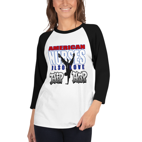 American Nurses Also Love Hip Hop -3/4 sleeve raglan shirt