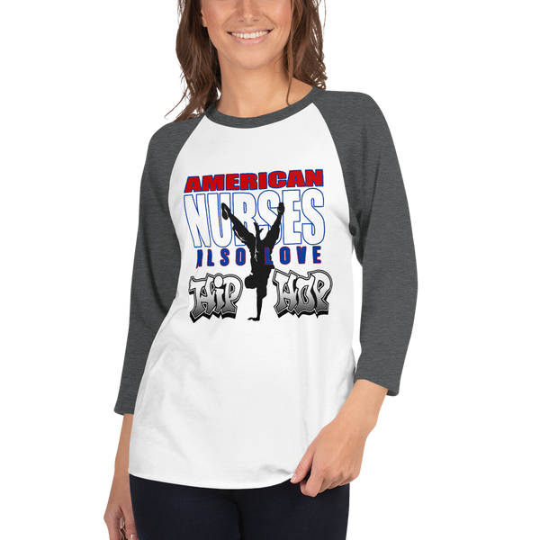 American Nurses Also Love Hip Hop -3/4 sleeve raglan shirt