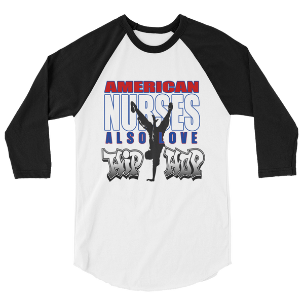 American Nurses Also Love Hip Hop -3/4 sleeve raglan shirt