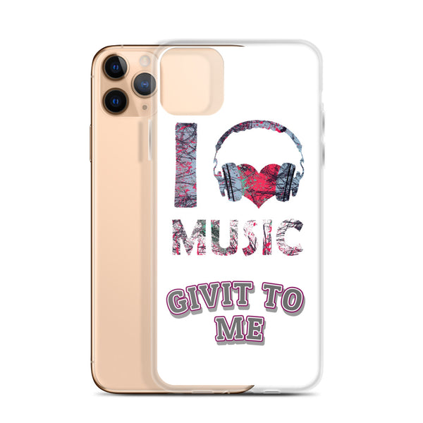 iPhone Case I Love Music Givit To Me